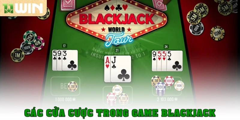 Các cửa cược trong Blackjack là gì?