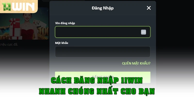 Cách đăng nhập 11win nhanh chóng nhất cho bạn 