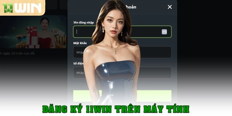 Đăng ký 11win 2 Đăng ký 11win trên máy tính