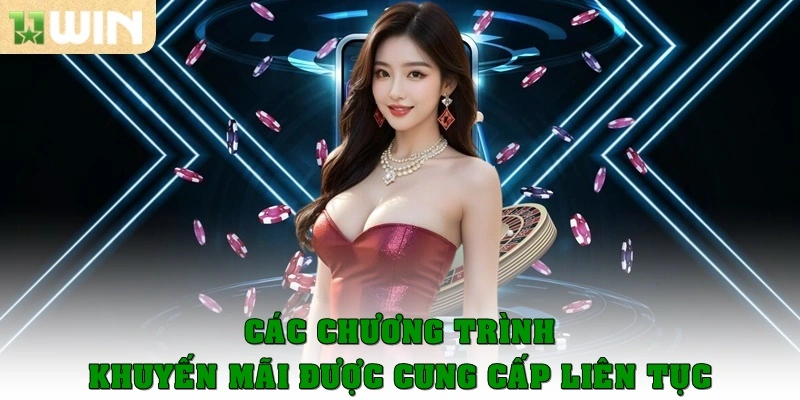 11win 12 Khuyến mãi cung cấp liên tục